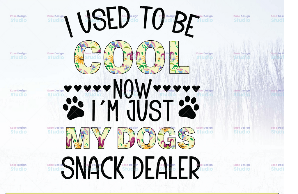 I Used To Be Cool Now I'm Just My Dogs Snack Dealer, Dog Lover Gift PNG File