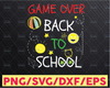 Back to school SVG, First Day of School SVG, game over svg, game over back to school shirt, png files, cricut files, silhouette files