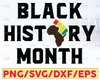 Black History Month SVG / Black History Is World History svg / I Am Black History SVG / My History Is Strong SVG / Black History svg