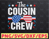 Cousin Crew SVG 4th of July Svg Independence Day Svg USA Svg 4th of July Svg Cousins 4th of July Svg 4th of July Svg Designs Cricut Files