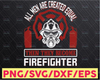 All men are created equal, then they become firefighter, Thin Red Line SVG, FireFighter SVG, American Flag SVG, FireFighter Support