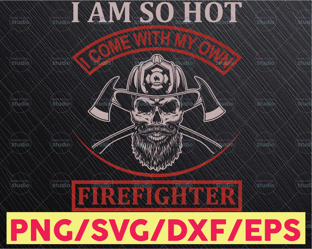 I Am So Hot I Come With My Own Firefighter  firefighter flag svg, fireman svg, fire department svg, thin red line svg, red line svg