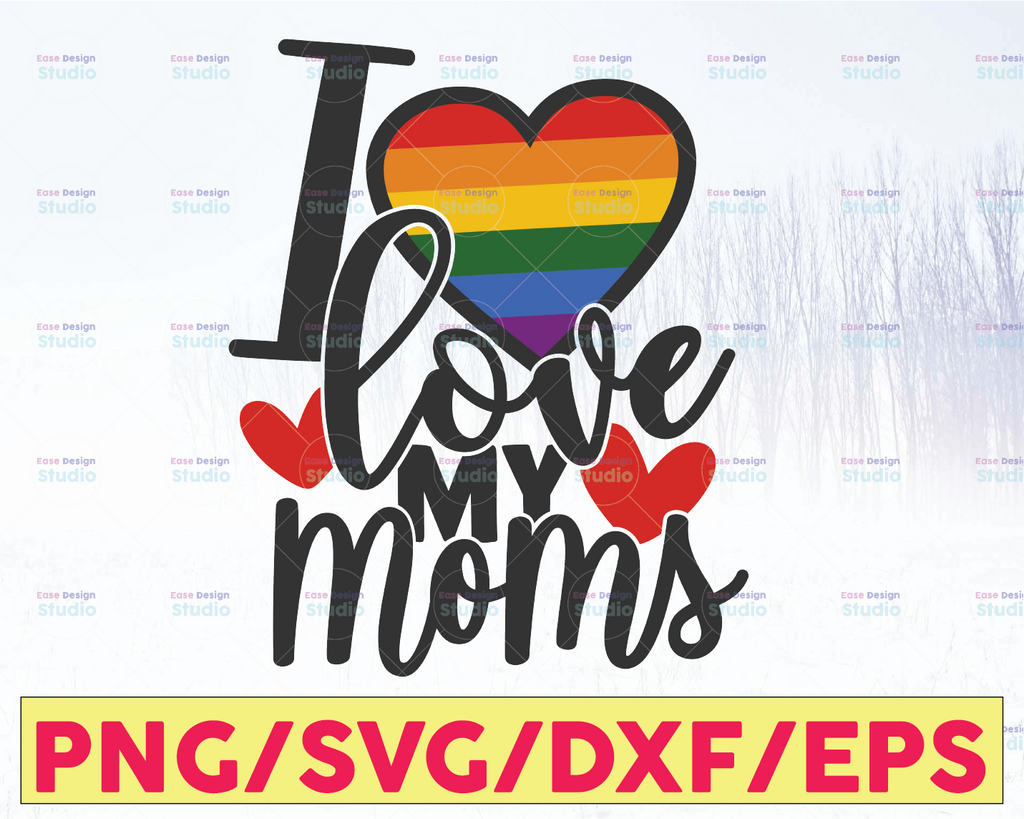 I Love My Moms SVG Cut File | commercial use | printable vector clip art | LGBT Pride Print | Gay Mom SVG