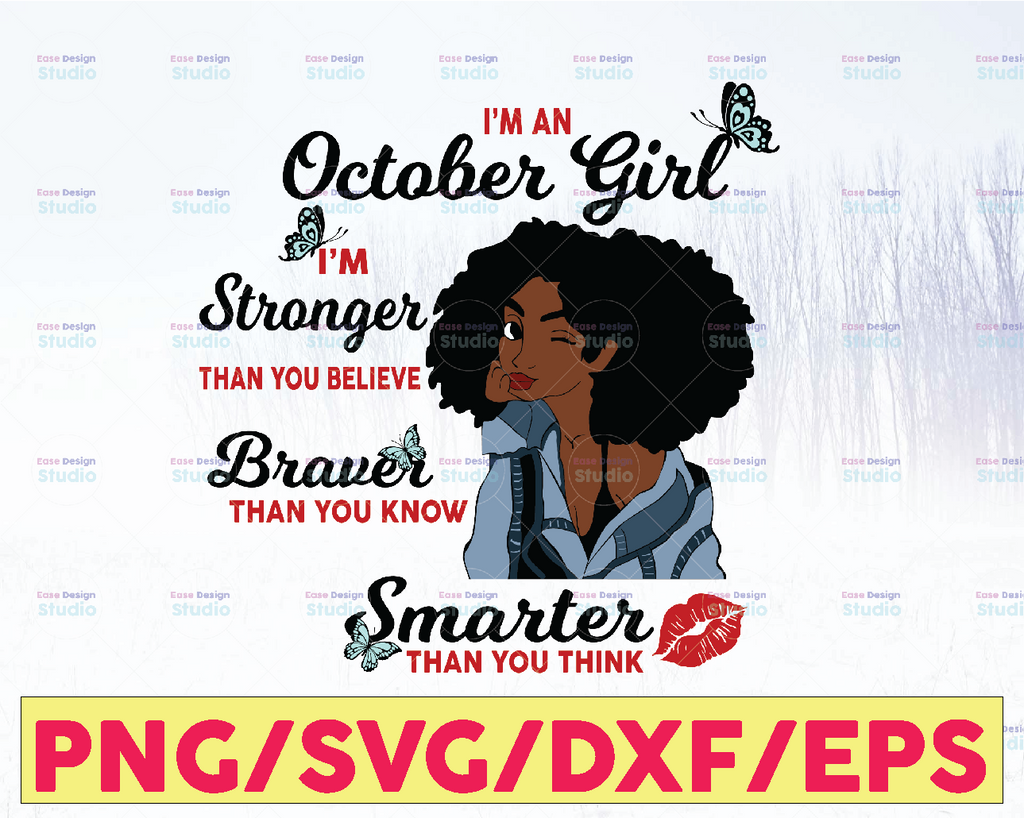 I'm An October Girl I'm Stronger Than you Believe Braver Than You Know SVG, Birthday in October SVG Png Eps Dxf Jpg Instant Download