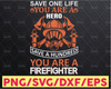 Save One Life You Are A Hero Save A Hundred You Are A Firefighter firefighter flag svg, fireman svg, fire department svg, thin red line svg