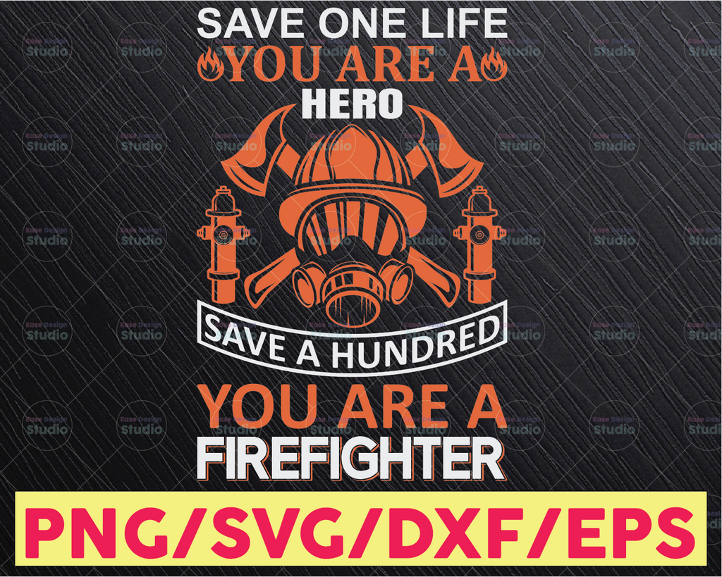 Save One Life You Are A Hero Save A Hundred You Are A Firefighter firefighter flag svg, fireman svg, fire department svg, thin red line svg