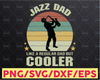 Jazz Dad Saxophone Player Funny Vintage Saxophonist SVG file for Cricut - Jazz Dad Like a Regular Dad but Cooler svg file Digital Design