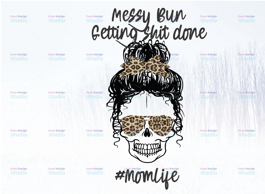 Messy Bun and Getting Shit Done Momlife skull PNG-leopard print