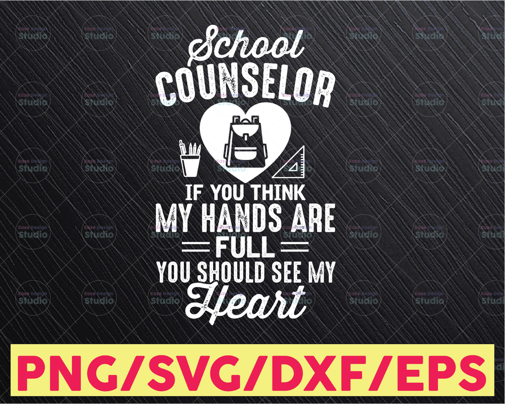 School Counselor SVG, If you think my hands are full you should see my heart svg, Back To School Svg, Teacher Svg, First Day of School Cut Files