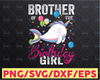 Brother Of The Birthday Girl PNG File / Digital Download / Unicorn Birthday / Birthday's Gift For Girl Kids / Unicorn Design