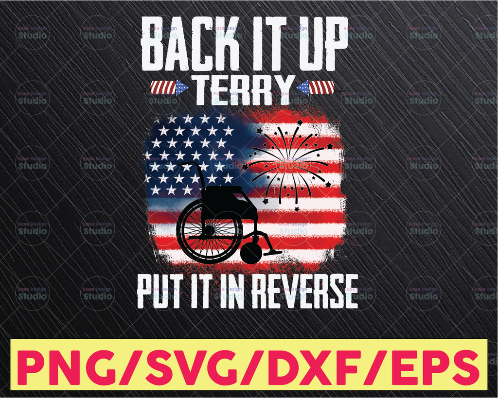 Back It Up Terry, Put It In Reverse PNG, USA Flag Wheelchair, Fireworks, Shirt Design, 4th of July, Independence Day
