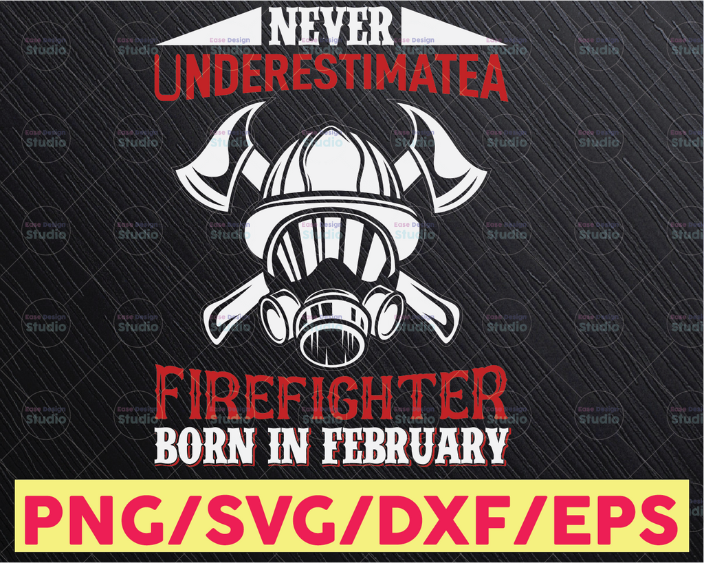 Never underestimate a firefighter born in February  SVG png - Firefighter SVG firefighter svg, fireman svg, firefighter cut file