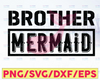 Mermaid Brother Svg. Mermaid Svg. Mermaid Tail Svg. Mermaid Birthday Party Svg. Seahorse Svg. Iron On, Sublimation, Cricut, Silhouette, dxf