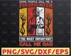 Some People Call Me Firefighter The Most Importan Call Me Dad SVG, Firefighter Svg, Father Day Svg, Father Svg, Dad Svg, Gift For Dad Cricut