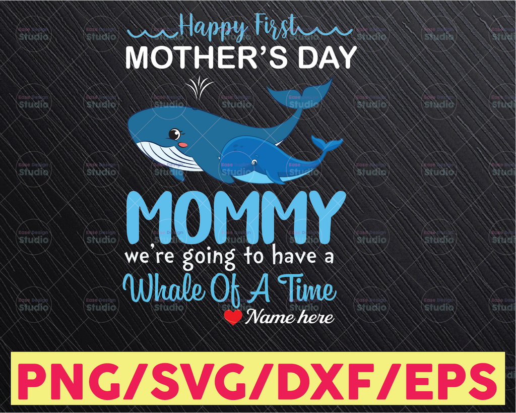 Personalized Name Happy 1st Mother's day svg Mommy we're going to have a whale of a time Happy mother's day Mother's Day Svg png sublimation