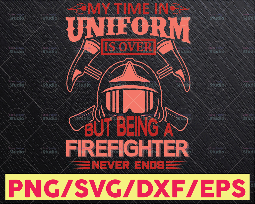 My Time In Uniform Is Over But Being A Firefighter Never Ends firefighter flag svg, fireman svg, fire department svg, thin red line svg