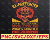 There Are No Ex-Firefighter our titel is earned never given firefighter flag svg, fireman svg, fire department svg, thin red line svg