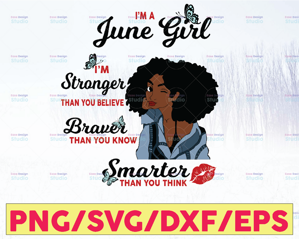 I'm A June Girl I'm Stronger Than you Believe Braver Than You Know SVG, Birthday in June SVG Png Eps Dxf Jpg Instant Download