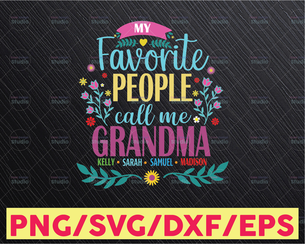 Personalized Name My Favorite People Call Me Grandma Svg Mothers Day Sayings Svg/Grandma Life Svg/Grandmother Svg Grandma Svg/Mothers Day