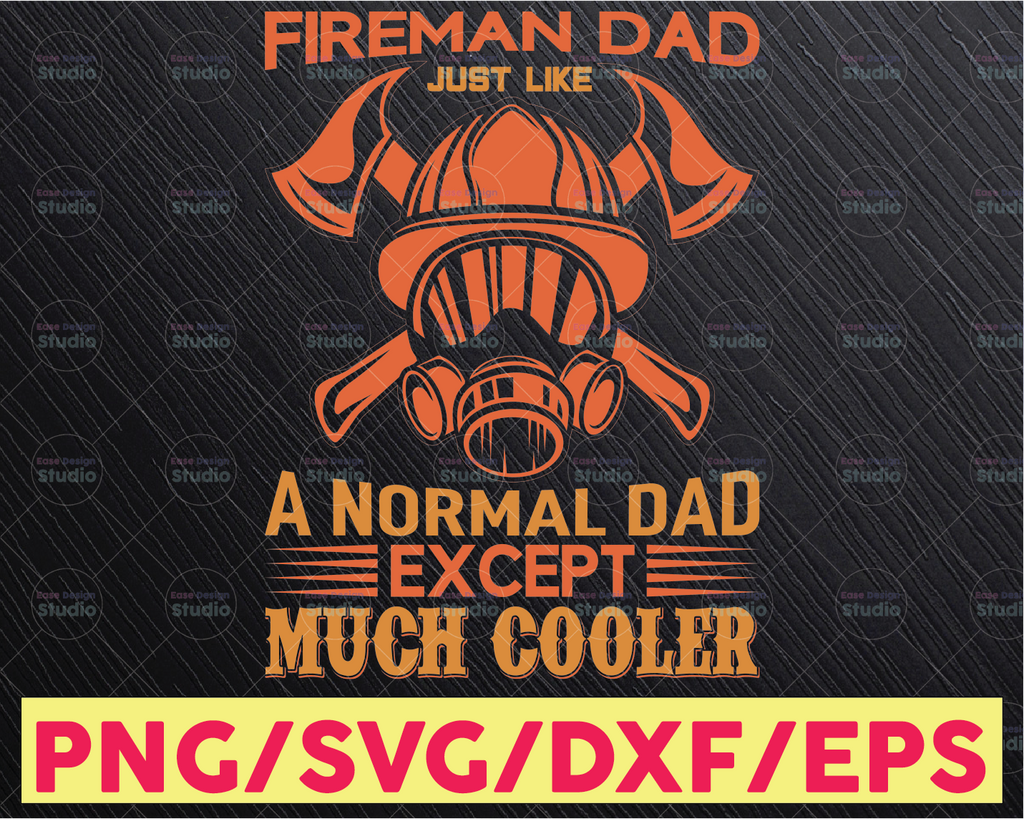 Fireman Dad Just Like A Normal Dad But Much Cooler Firefighter SVG Png Father's Day gift, Gift for Dad, New Dad Gifts, Father's Day Svg