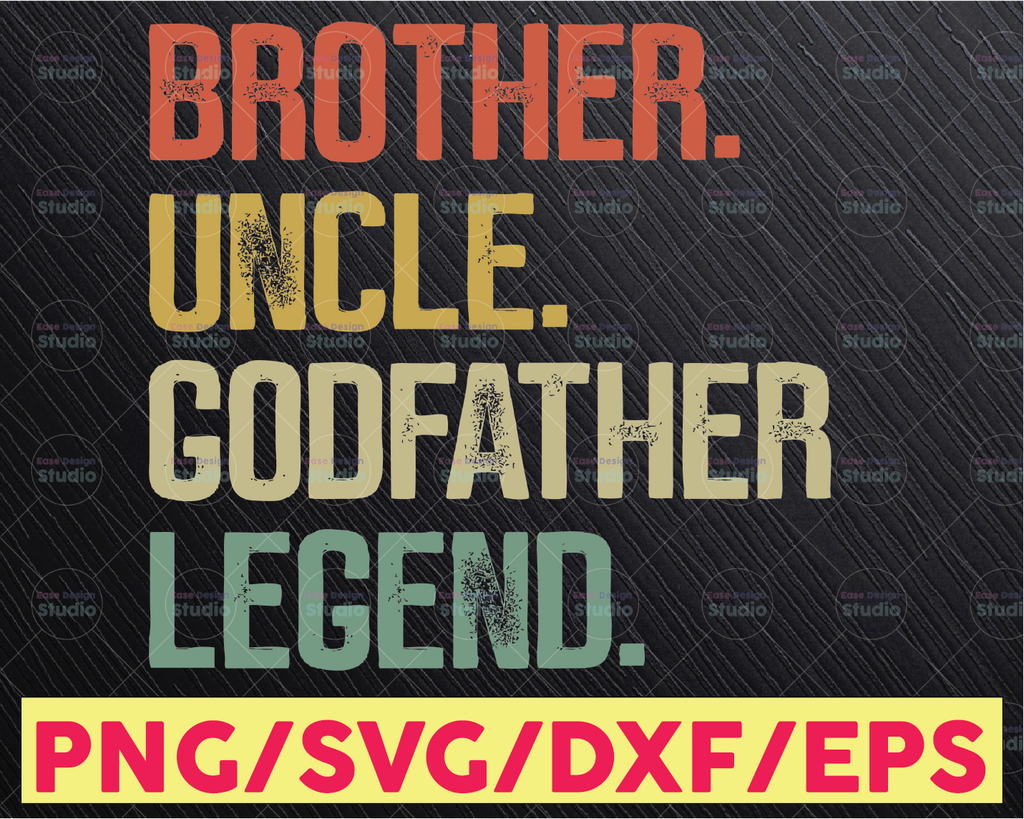 Brother Uncle Godfather Legend, Godfather Gift, Uncle Brother Svg, Brother Gift, Gift for Uncle, Godfather Uncle, Silhouette Cut Files