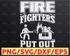 Firefighters Put Out - Funny SVG - Firefighter SVG firefighter svg, fireman svg, firefighter cut file, fireman cut files