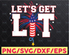 Let's get lit svg, 4th of July Svg. Usa svg, Independence Day Svg - Cutting files for Silhouette & Cricut svg