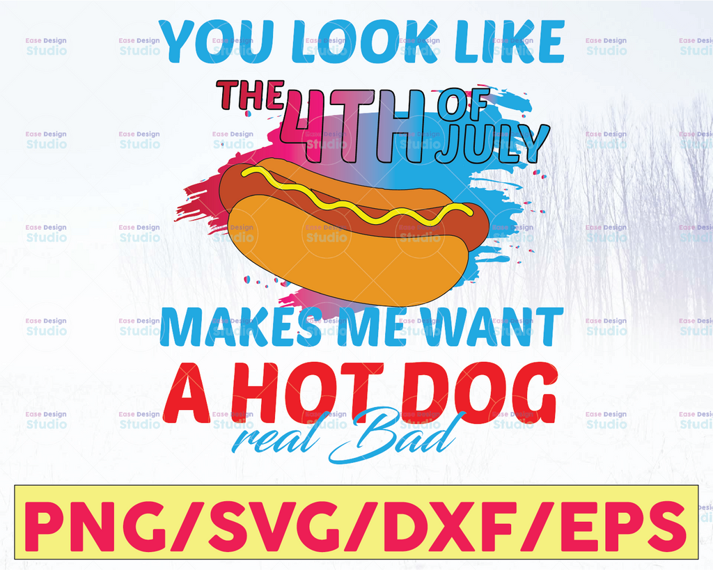 Funny 4th of july sublimation designs downloads PNG, you look like the 4th of july makes me want a hot dog real bad