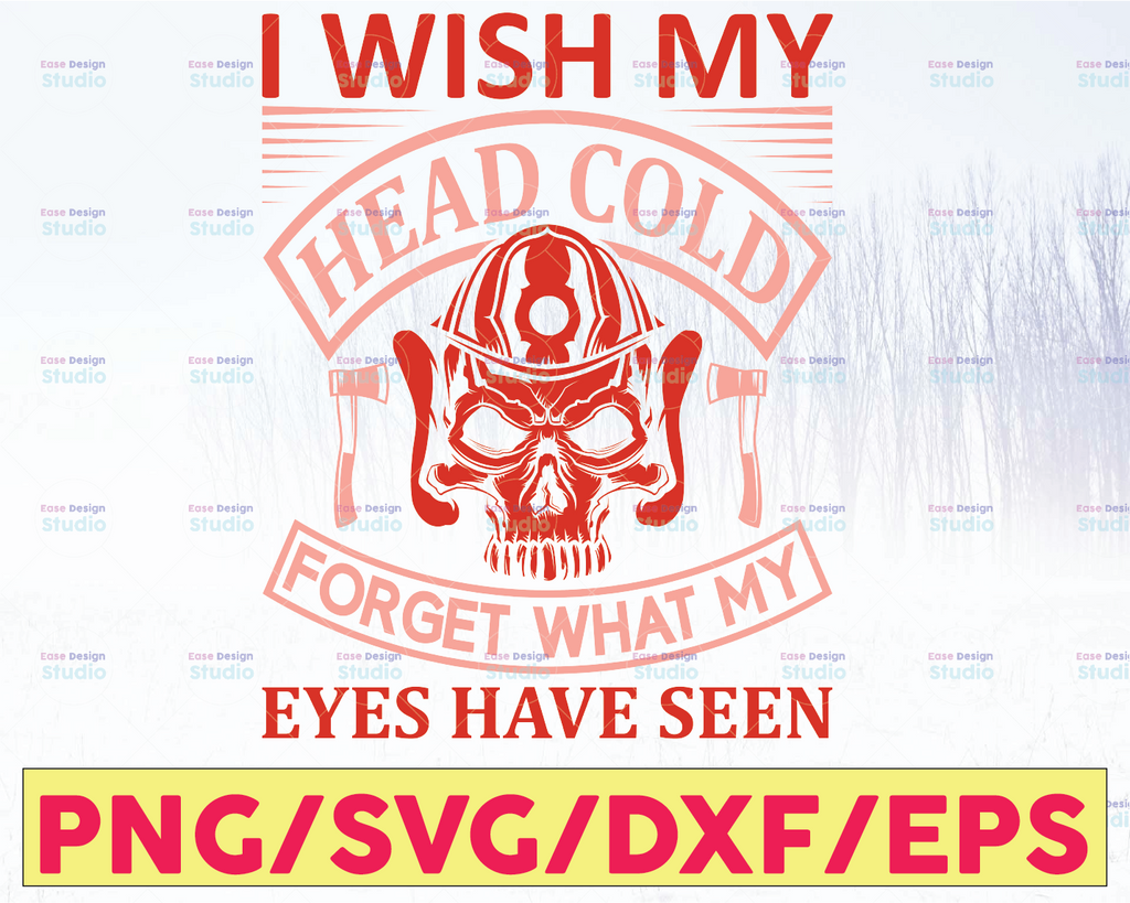I Wish My Head Cold Forget What My Eyes Have Seen firefighter flag svg, fireman svg, fire department svg, thin red line svg, red line svg