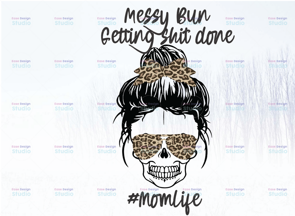 Messy Bun and Getting Shit Done Momlife skull PNG-leopard print