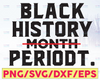 Black History Periodt SVG, PNG, PDF, Cricut, Silhouette, Cricut svg, Silhouette svg, Black Power, Black Lives Matter svg , African American