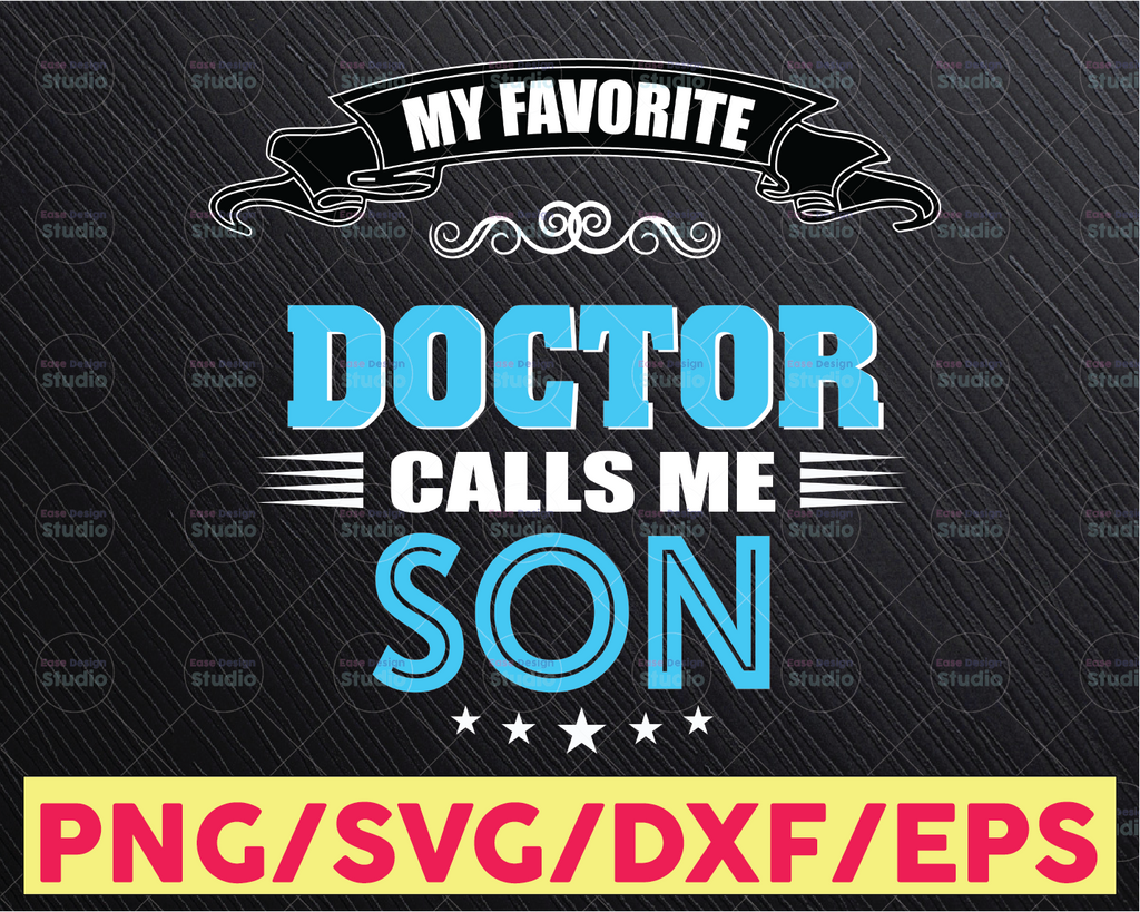 My Favorite Doctor Calls Me Son Svg, Funny Doctor Svg, Doctor Gift, Gift For Doctor svg file Cricut PNg for Sublimation