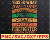 This Is What Awesome Firefighter Look Like! Firefighter Pride and Honor firefighter flag svg, fireman svg, fire department svg