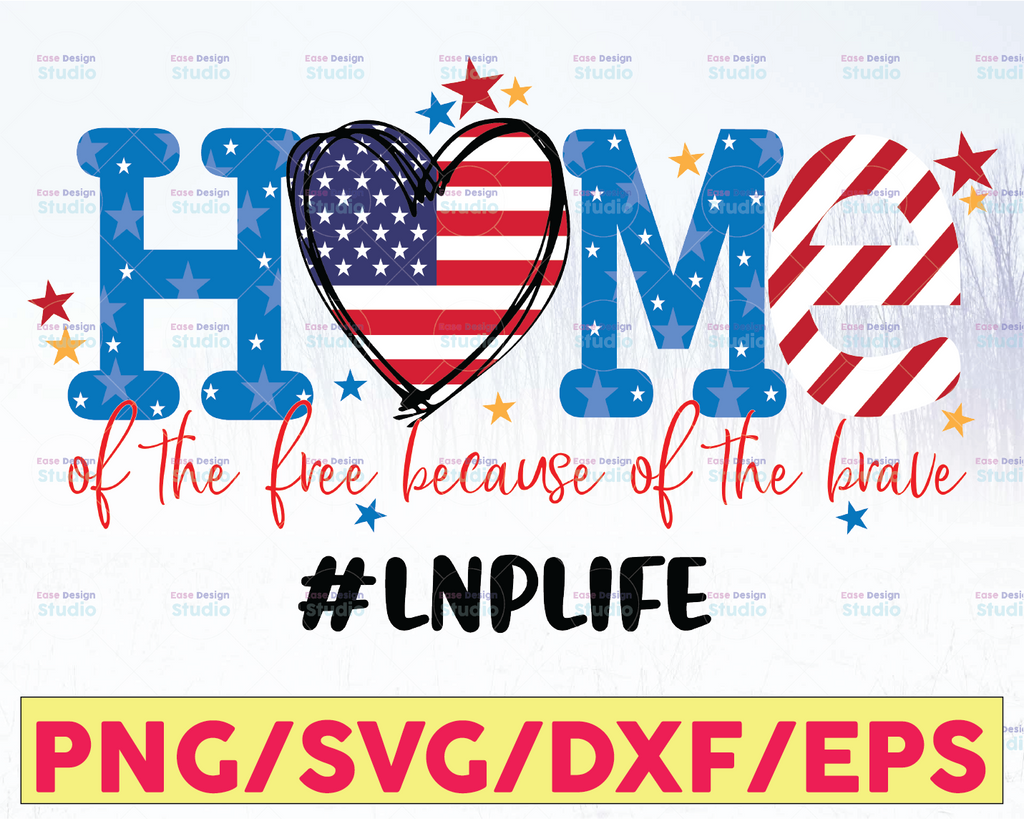 LNPLife July 4th PNG Home Of The Free Because Of The Brave PnG, Independence Day PnG, Patriotic PNG, America PnG, Subliamtion