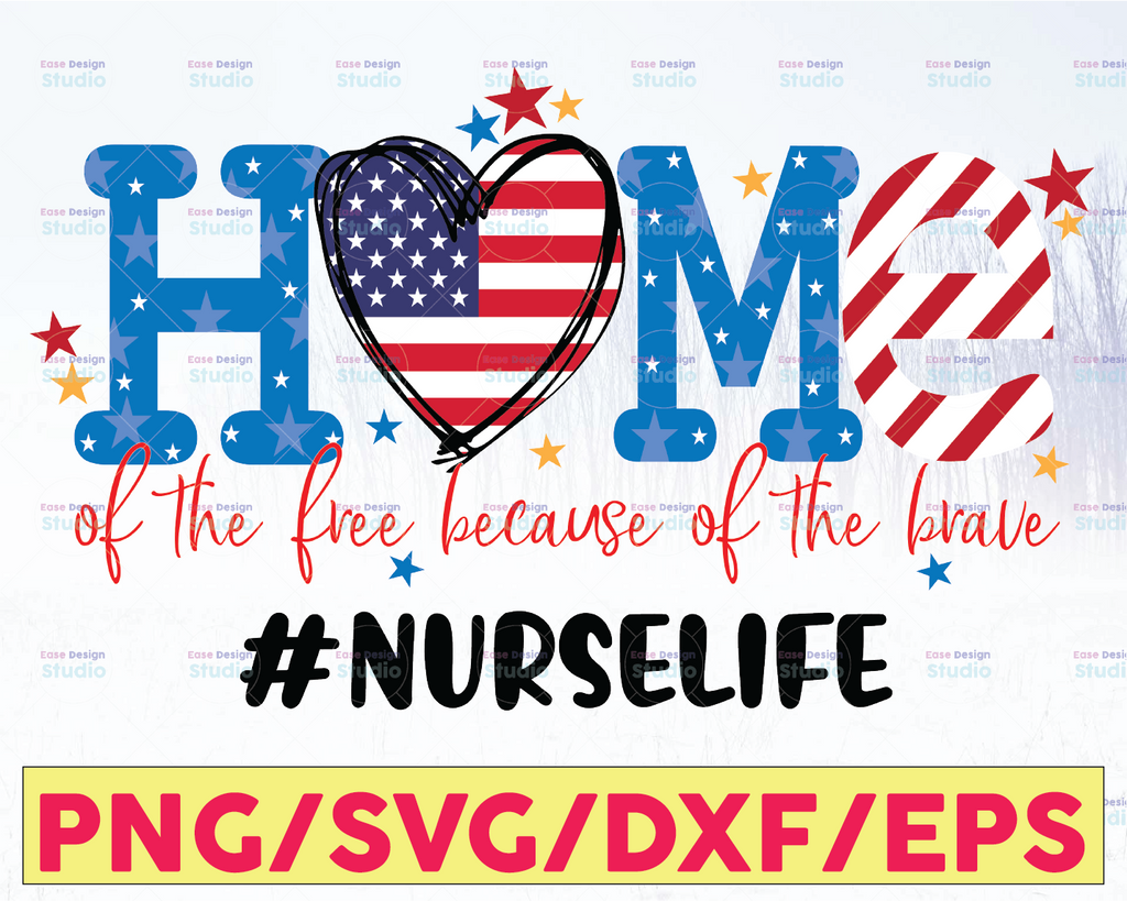 NurseLife July 4th PNG Home Of The Free Because Of The Brave PnG, Independence Day PnG, Patriotic PNG, America PnG, Subliamtion
