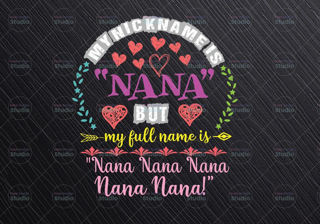 Personalized Name My Nickname Is Nana But Fullname Is Nana Nana Nana Png, Mother Gift, Grandma Gift, Floral Design Family Matching, PNG JPG