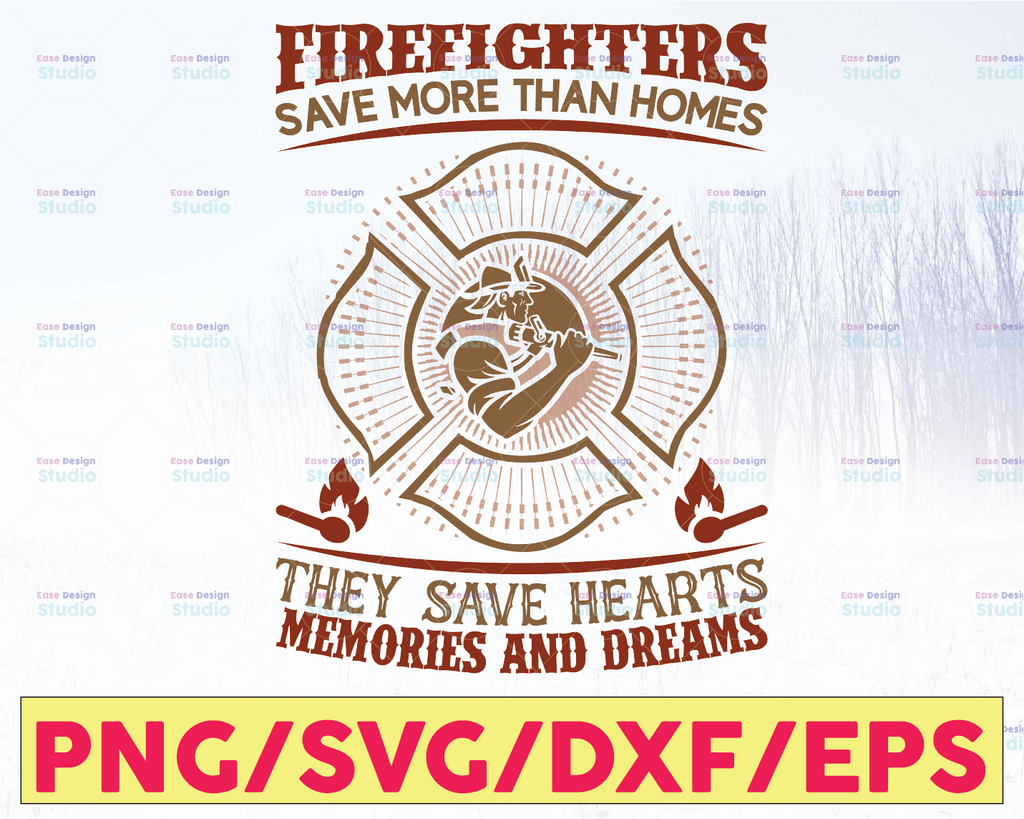 Firefighter Save More Than Homes They Save Hearts Memories And  Dreams firefighter flag svg, fireman svg, fire department svg