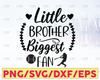 Little Brother Biggest Fan SVG Cut File, Vector Printable Clipart, Baseball SVG, Softball Svg, Baseball Brother SVG, Brother svg  Print Svg