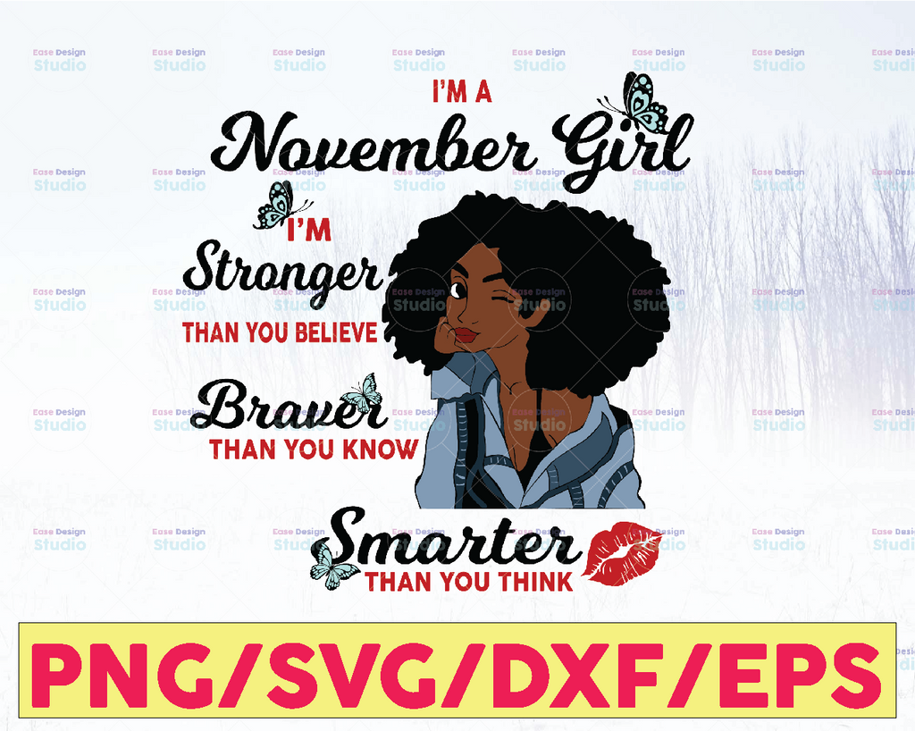 I'm A November Girl I'm Stronger Than you Believe Braver Than You Know SVG, Birthday in November SVG Png Eps Dxf Jpg Instant Download