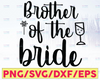 Brother of the Bride svg png jpeg dxf // cutting file // Wedding SVG // Vinyl Cut File // Bridal Party Wedding Gift Groom