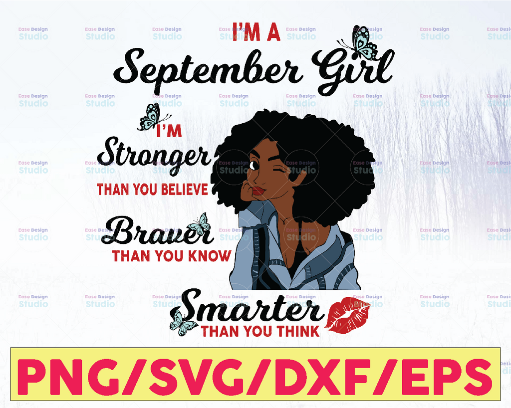 I'm A September Girl I'm Stronger Than you Believe Braver Than You Know SVG, Birthday in September SVG Png Eps Dxf Jpg Instant Download