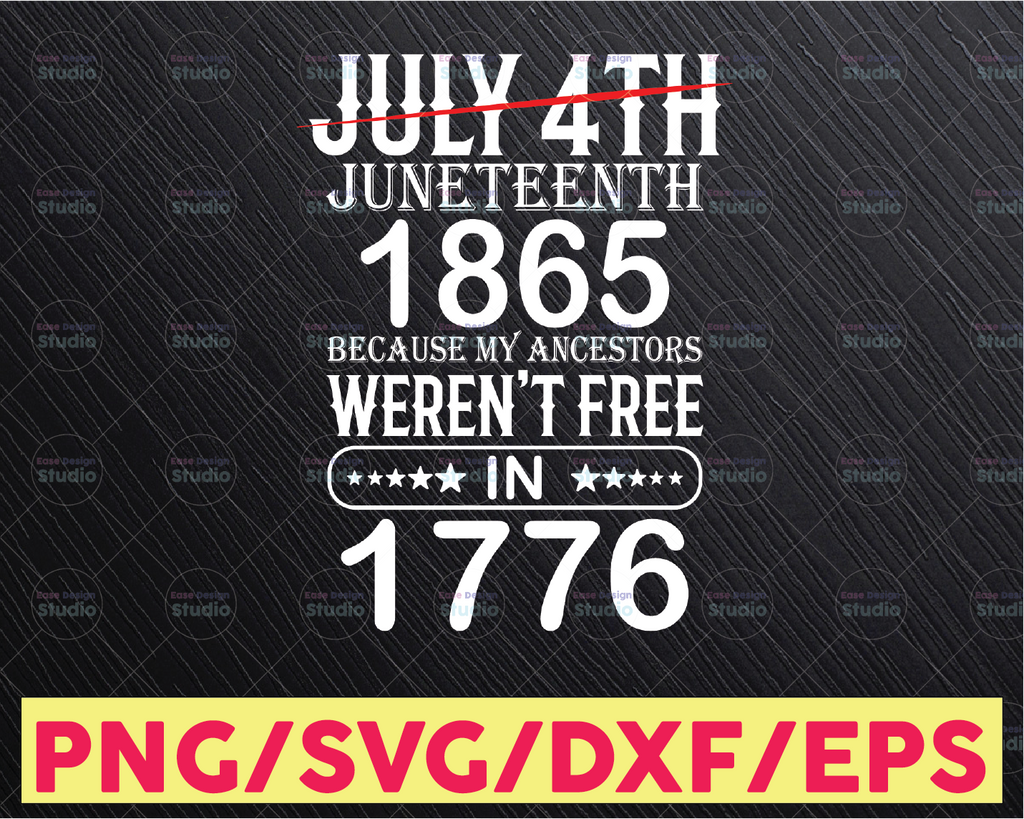 Juneteenth 1865 my ancestors weren't free in 1776 svg July 4th svg Juneteenth svg Black history svg Black power svg Cricut Iron on transfer