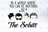 In A World Where You Can Be Anything Be The Schitt, Schitts Creek PNG File Digital