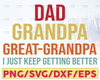 Fathers Day Gift from Grandkids Dad Grandpa Great Grandpa I Just Keep Getting Better SVG PNG Father's day svg