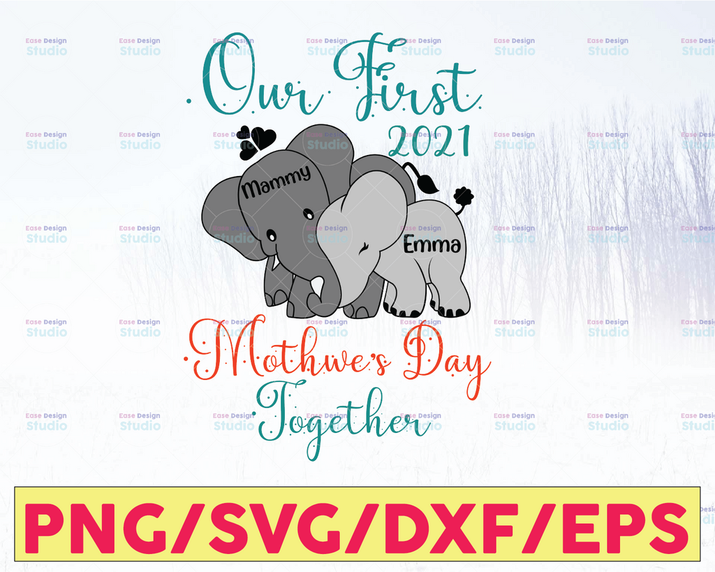 Personalized Name Our First Mother's Day Together 2021 Svg, Png, Jpg, Dxf, Mommy and Me Svg, Mom and Baby Svg, Mother's Day Svg, Silhouette,