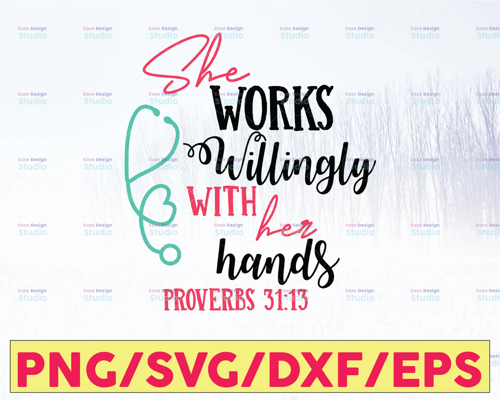 Nurse svg, Nursing svg, Proverbs 31:13, she works willingly with her hands, shortsandlemons, nurse quote, digital download, SVG, DXF, EPS