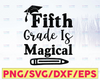 5th Grade Is Magical SVG, Back to School Cut File, Kids' shirt design, Teacher Design, Funny Girl Quote, dxf eps png, Silhouette or Cricut