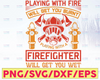 Playing With Fire Will Get You Burnt Playing with A Firefighter Will Get You Wet firefighter flag svg, fireman svg, fire department svg
