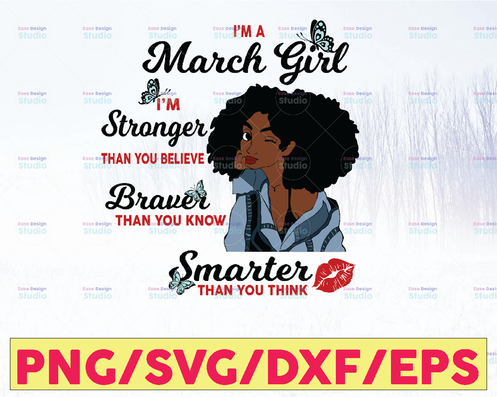 I'm A March Girl I'm Stronger Than you Believe Braver Than You Know SVG, Birthday in March SVG Png Eps Dxf Jpg Instant Download