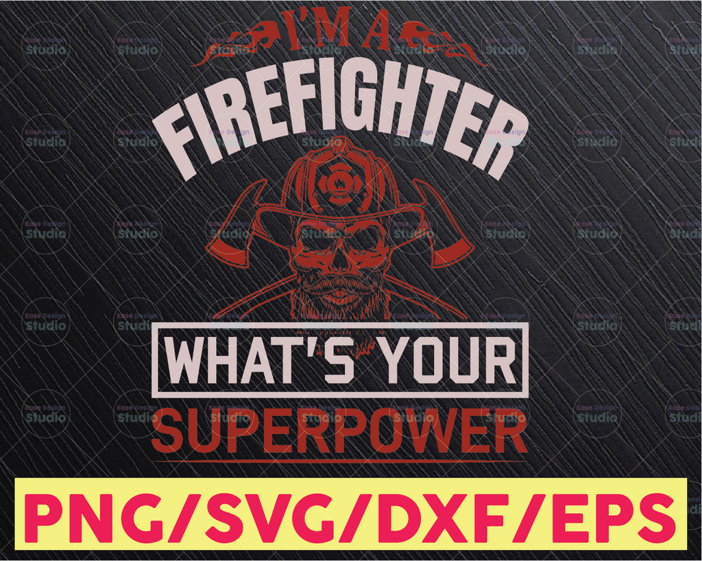 I'm A Firefighter What's Your Superpower firefighter flag svg, fireman svg, fire department svg, thin red line svg, red line svg